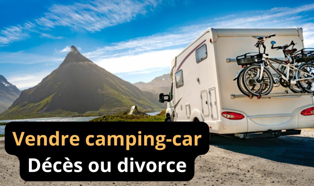 vente camping car déces ou divorces