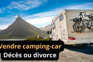 Vendre un camping-car à cause d’un décès ou d’un divorce